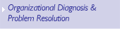Organizational diagnosis & Problem Resolution