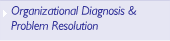 Organizational diagnosis & Problem Resolution